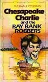 charles bayernhof  Chesapeake Charlie and the Bay Bankrobbers: Bk 1