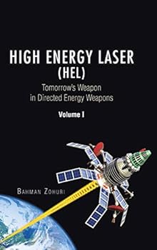 Hardcover High Energy Laser (HEL): Tomorrow's Weapon in Directed Energy Weapons Volume I Book