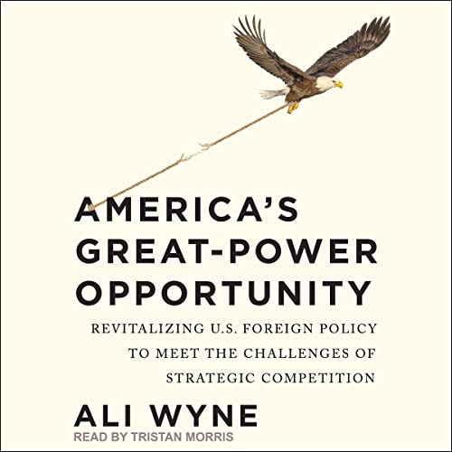 America's Great-Power Opportunity by Ali Wyne episode artwork