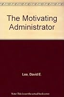 The Motivating Administrator 088289255X Book Cover
