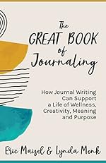 The Great Book of Journaling: How Journal Writing Can Support a Life of Wellness, Creativity, Meaning and Purpose