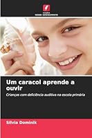 Um caracol aprende a ouvir (Portuguese Edition) 620239773X Book Cover