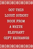 White Elephant Gift Under 10 Dollars: Funny Sudoku Puzzle Book for Adults