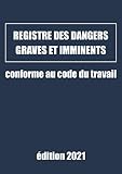 Registre des Dangers Graves et Imminents: 111 pages (EDITION 2021)