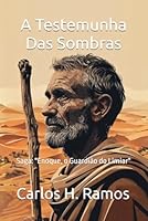A Testemunha Das Sombras: Carlos H. Ramos (Enoque, o Guardião do Limiar) (Portuguese Edition) B0F4XC5N7R Book Cover