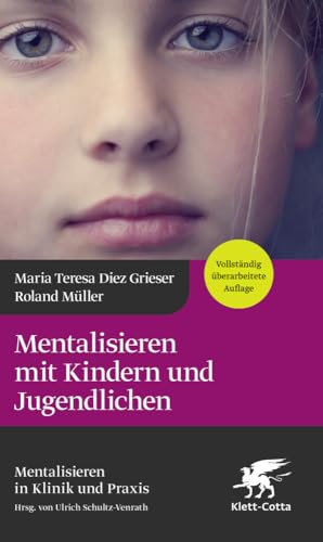 Mentalisieren mit Kindern und Jugendlichen (Mentalisieren in Klinik und Praxis,