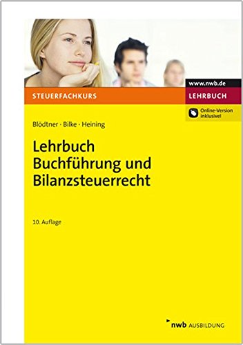 Lehrbuch Buchführung und Bilanzsteuerrecht (Steuerfachkurs) Lehrbuch Buchführung und Bilanzsteuerrecht (Steuerfachkurs)