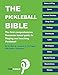 The Pickleball Bible: The first comprehensive research-based guide to playing and teaching Pickleball