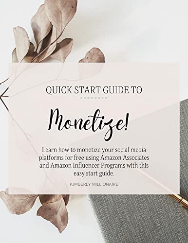 Monetize!: Quick Start Guide - Learn how to monetize your social ...