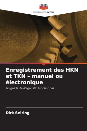 Enregistrement des HKN et TKN - manuel ou électronique: Un guide de diagnostic fonctionnel