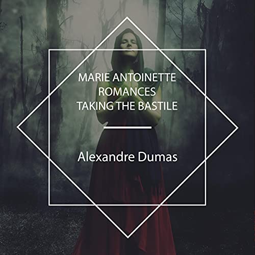 Marie Antoinette Romances - Taking the Bastile by Alexandre Dumas episode artwork