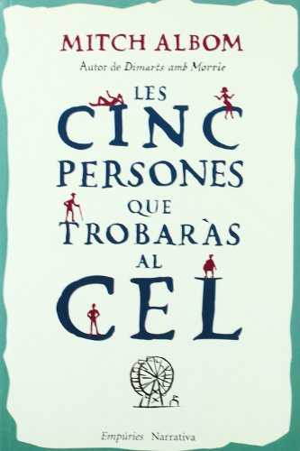 Les cinc persones que trobaràs al Cel (EMPURIES NARRATIVA)
