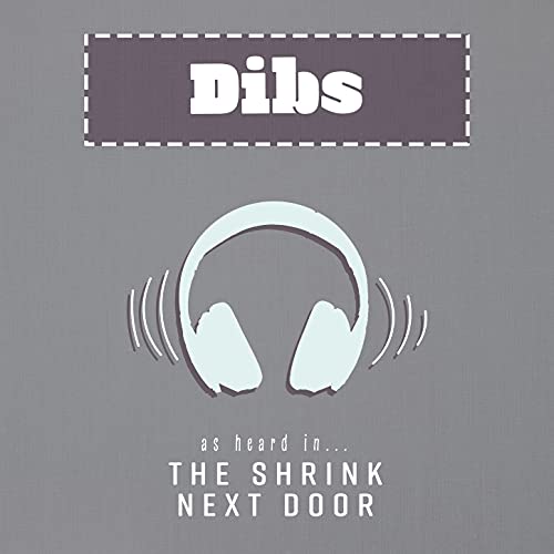 Dibs (As Heard In The Shrink Next Door)