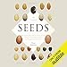 The Triumph of Seeds: How Grains, Nuts, Kernels, Pulses & Pips Conquered the Plant Kingdom and Shaped Human History