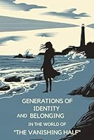 Generations of Identity and Belonging in the World of "The Vanishing Half" B0F65VTZ5B Book Cover