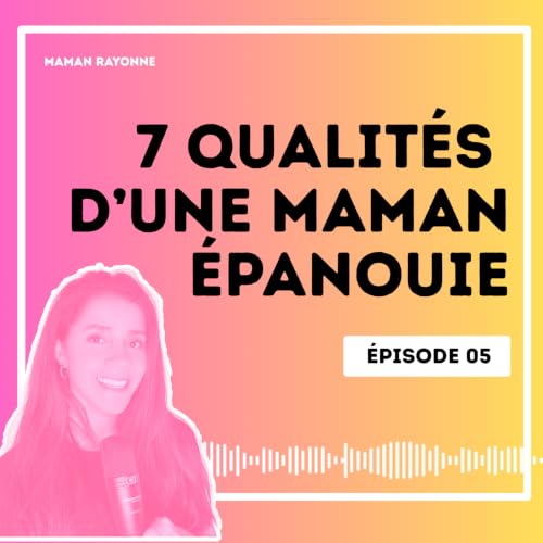 Les 7 qualit&eacute;s d'une maman &eacute;panouie