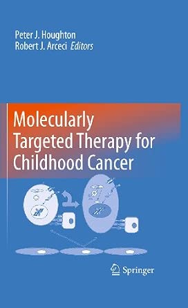Molecularly Targeted Therapy for Childhood Cancer 2010th Edition-Wow! eBook