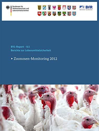 Berichte zur Lebensmittelsicherheit 2012: Zoonosen-Monitoring (BVL-Reporte, 8.5) (German Edition)
