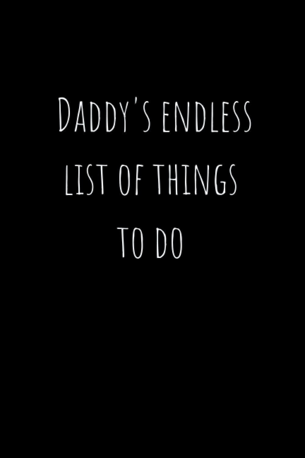 Novelty Notebook: Daddy’s Endless List of Things To Do Notepad Black - Fun Present of Gift for a Busy Dad