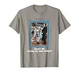 Friends Could I Be Wearing Anymore Clothes T-Shirt