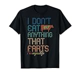 i don't eat anything that farts funny vegetarian vegan life maglietta