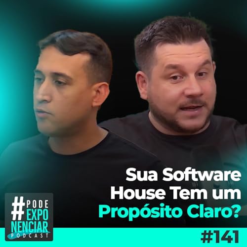 Como Criar um Prop&oacute;sito que Realmente Impulsiona sua Software House | #PodeExponenciar 141