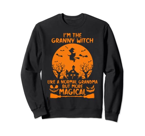 I'm The Granny Witch Like A Normal Grandma Halloween Gifts Sweatshirt