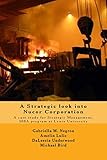 A Strategic look into Nucor Corporation: A case study for Strategic Management, for the MBA program at Lewis University