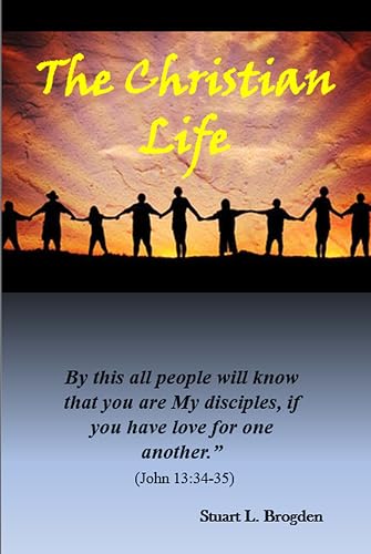 The Christian Life: By this all people will know that you are My disciples, if you have love for one another. John 13:35