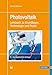 Produktbild Photovoltaik: Lehrbuch zu Grundlagen, Technologien und Praxis ; mit 31 Tabellen: Lehrbuch zu Grundlagen, Technologie und Praxis