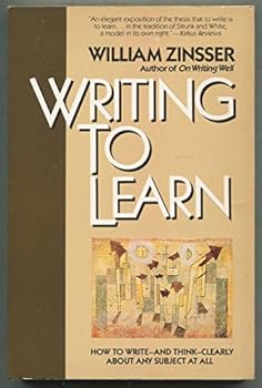 Paperback Writing to Learn: How to Write--And Think--Clearly about Any Subject at All Book
