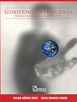 Gobierno inteligente/ Intelligent Government: Hacia Un Mexico Competitivo 9681868862 Book Cover