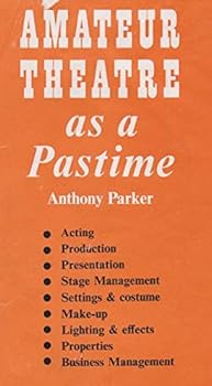 Hardcover Amateur theatre as a pastime;: A comprehensive guide to the stage (The pastime series) Book