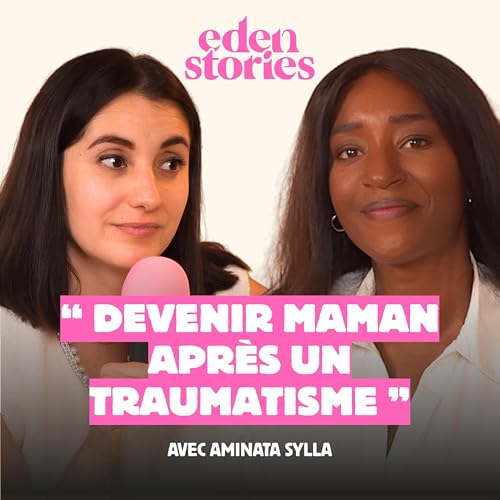 DEVENIR MAMAN APR&Egrave;S UN TRAUMATISME (avec Aminata Sylla)