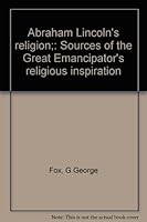 Abraham Lincoln's religion: Sources of the Great Emancipator's religious inspiration B0007DMYQS Book Cover