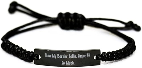 Fancy Border Collie Dog, I Love My Border Collie. People, Not So Much, Holiday Black Rope Bracelet for Border Collie Dog