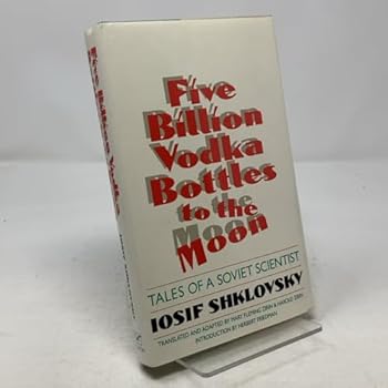 Hardcover Five Billion Vodka Bottles to the Moon: Tales of a Soviet Scientist Book