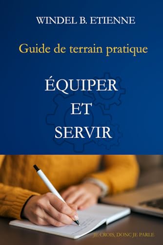 Guide pratique de terrain: ÉQUIPER ET SERVIR
