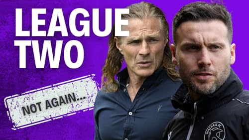 Oh Dear&hellip; It&rsquo;s Happening AGAIN!! - League Two Preview + Transfer Window Round-Up