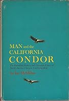 Man and the California Condor: The Embattled History and Uncertain Future of North America's Largest Free-Living Bird. 0525151168 Book Cover
