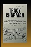 Tracy Chapman: A Biography Of The Trailblazer Artist Who Redefined Folk, Rock And Country Music