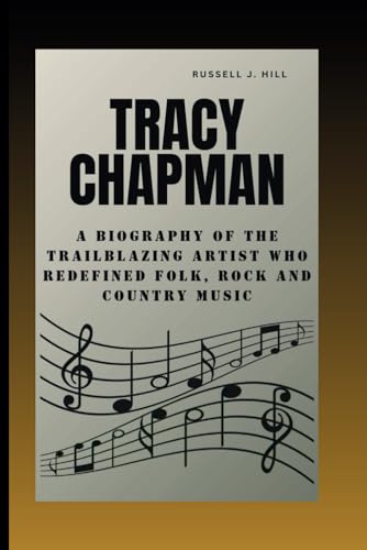 Tracy Chapman: A Biography Of The Trailblazer Artist Who Redefined Folk, Rock And Country Music