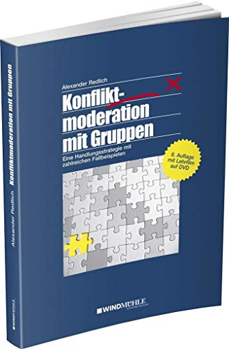 Konfliktmoderation mit Gruppen: Eine Handlungsstrategie mit zahlreichen Fallbeispielen und QR-Code für Lehrfilm (Moderation in der Praxis)