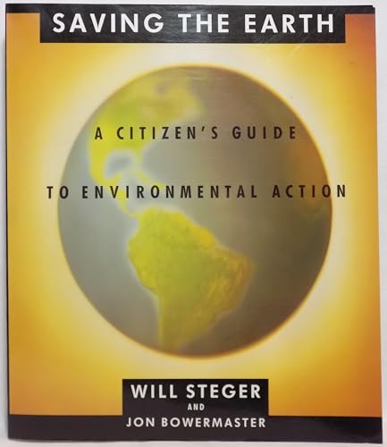 Saving The Earth: A Citizen's Guide to Environmental Action
