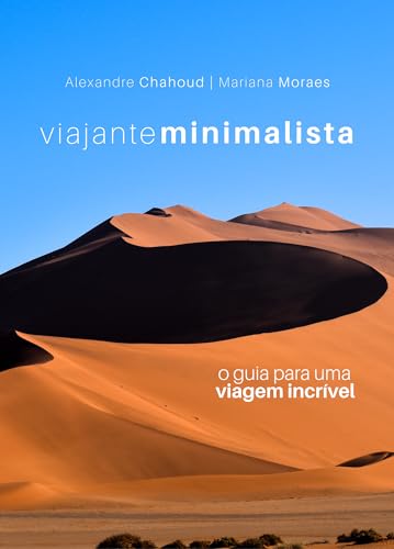 Viajante Minimalista - O Guia para uma Viagem Incrível