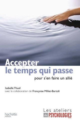 Accepter le temps qui passe (pour s'en faire un allié)