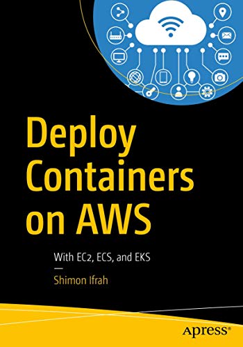 Deploy Containers on Aws: With Ec2, Ecs, and Eks view 2