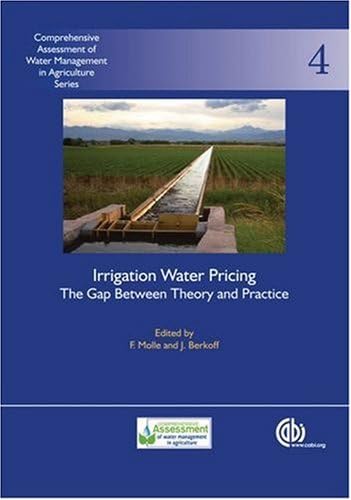 Irrigation Water Pricing: The Gap Between Theory and Practice: 4 (Comprehensive Assessment of Water Management in Agriculture Series)