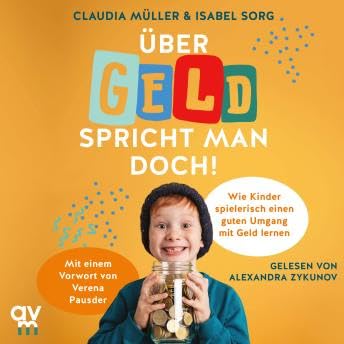 Über Geld spricht man doch!: Wie Kinder spielerisch einen guten Umgang mit Geld lernen - Claudia Müller