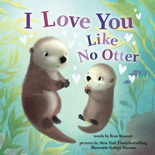 I Love You Like No Otter: A Funny and Sweet Valentine's Day Board Book for Babies and Toddlers (Punderland)
